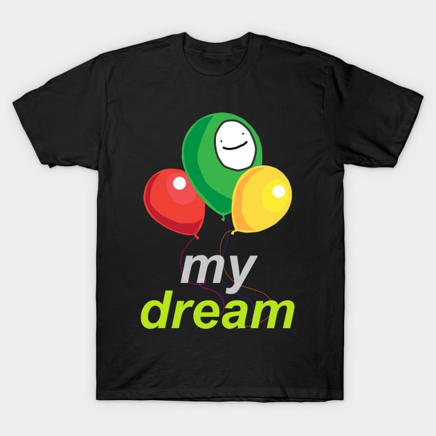 Dream T-Shirt by MBNEWS